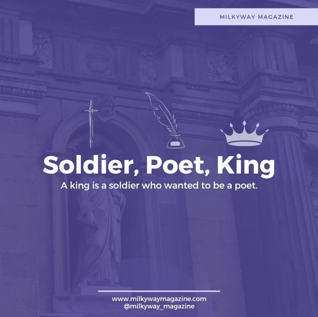 Soldier, Poet, and King - Milkyway Magazine