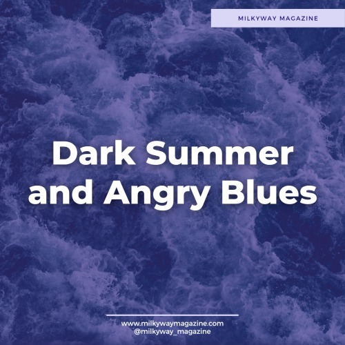 Dark Summer and Angry Blues