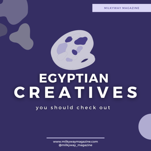 Egyptian Creatives You Should Check Out!