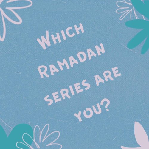 Which Ramadan Series are you?